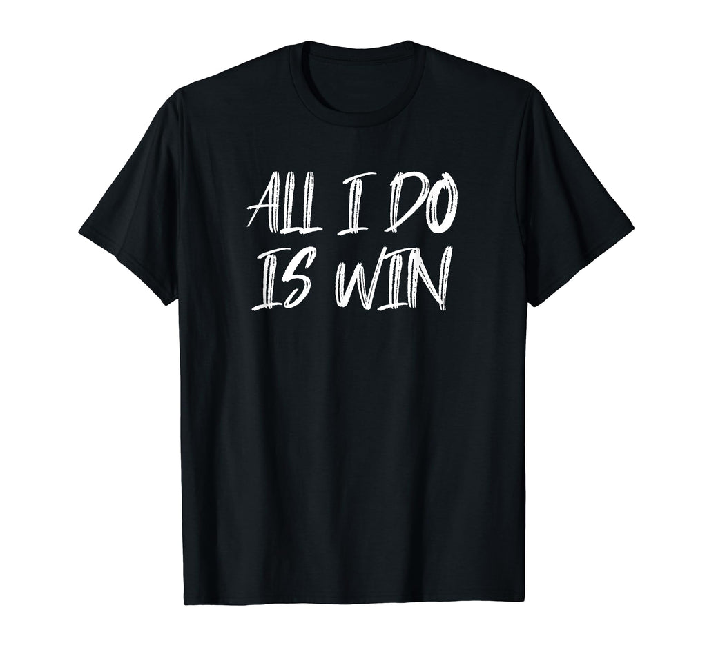 All I Do Is Win Motivational Gym T-Shirt - Custom Art Print for Adults