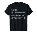 School Is Important But Soccer Is T-Shirt - Unique Graphic Unisex