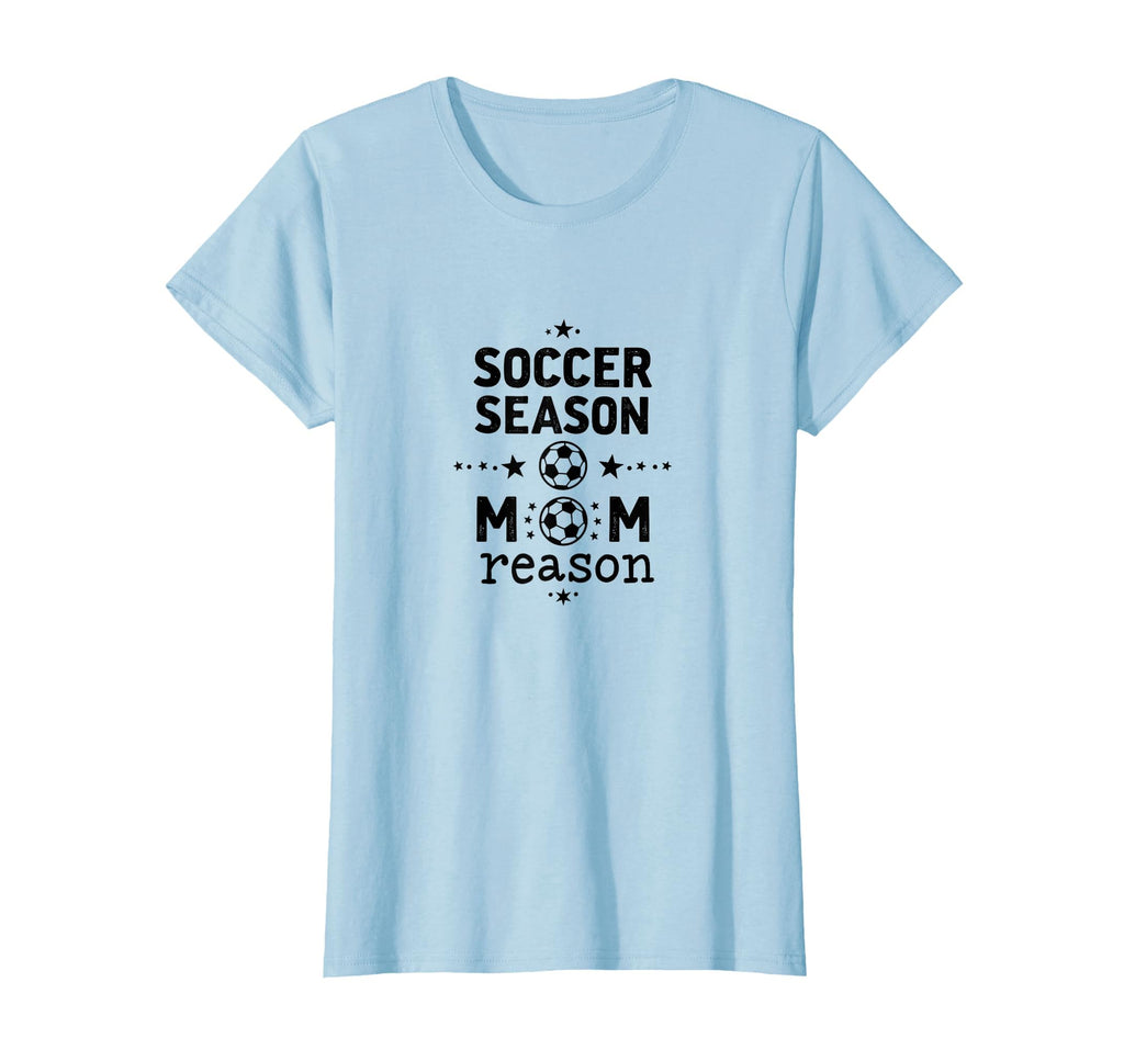 Soccer Season Mom Reason Sports Parent T-Shirt - Trendy Graphic Unisex