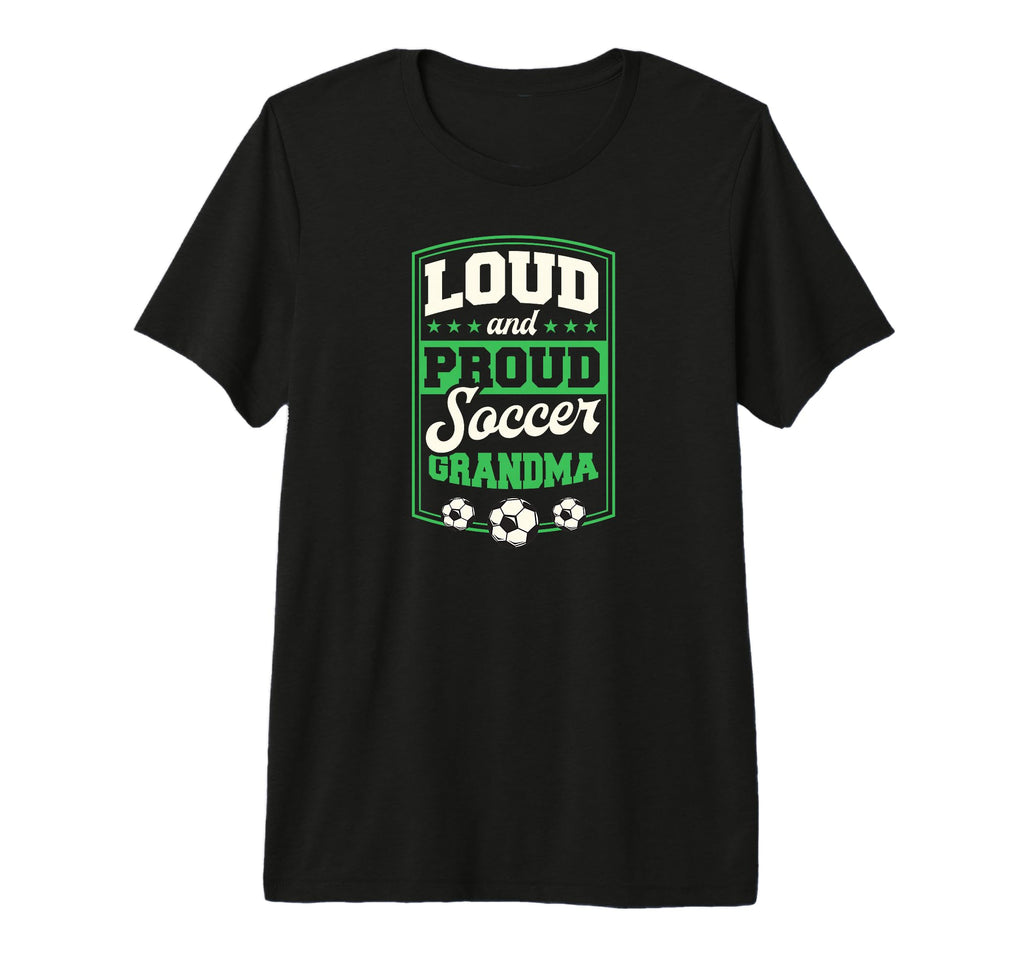 Loud And Proud Soccer Grandma Soccer T-Shirt - Trendy Graphic Unisex