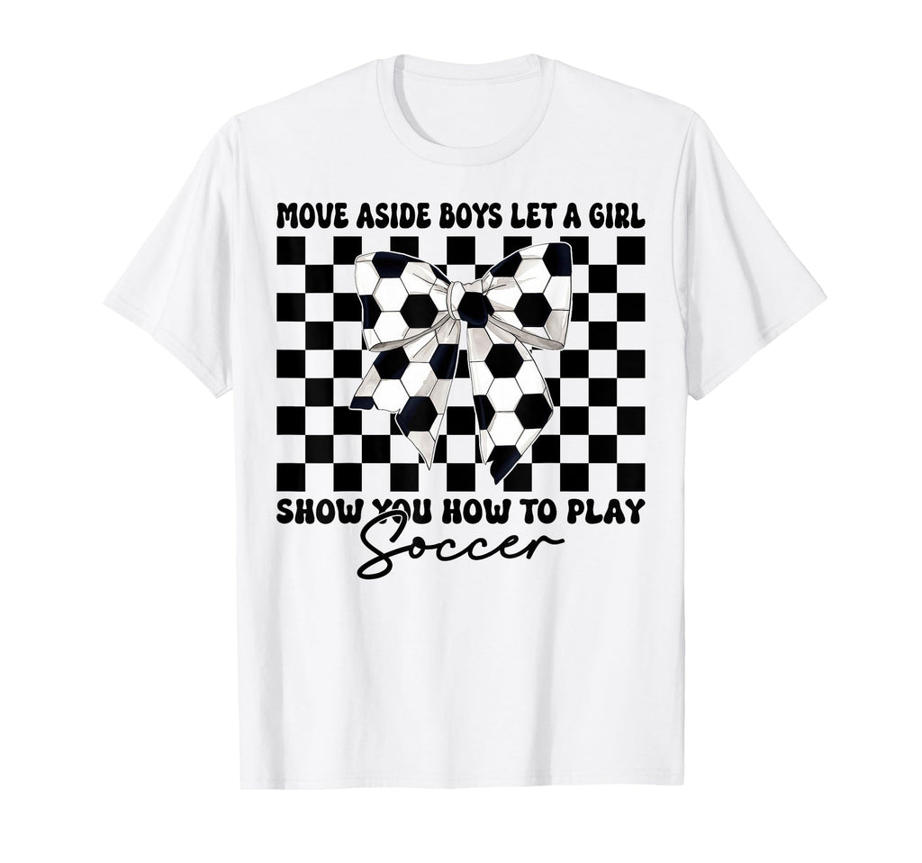 Let Show You How To Play Soccer T-Shirt - Casual Everyday Wear for Adults