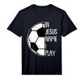 Jesus Name I Play Soccer Football T-Shirt - Graphic Print Men Women