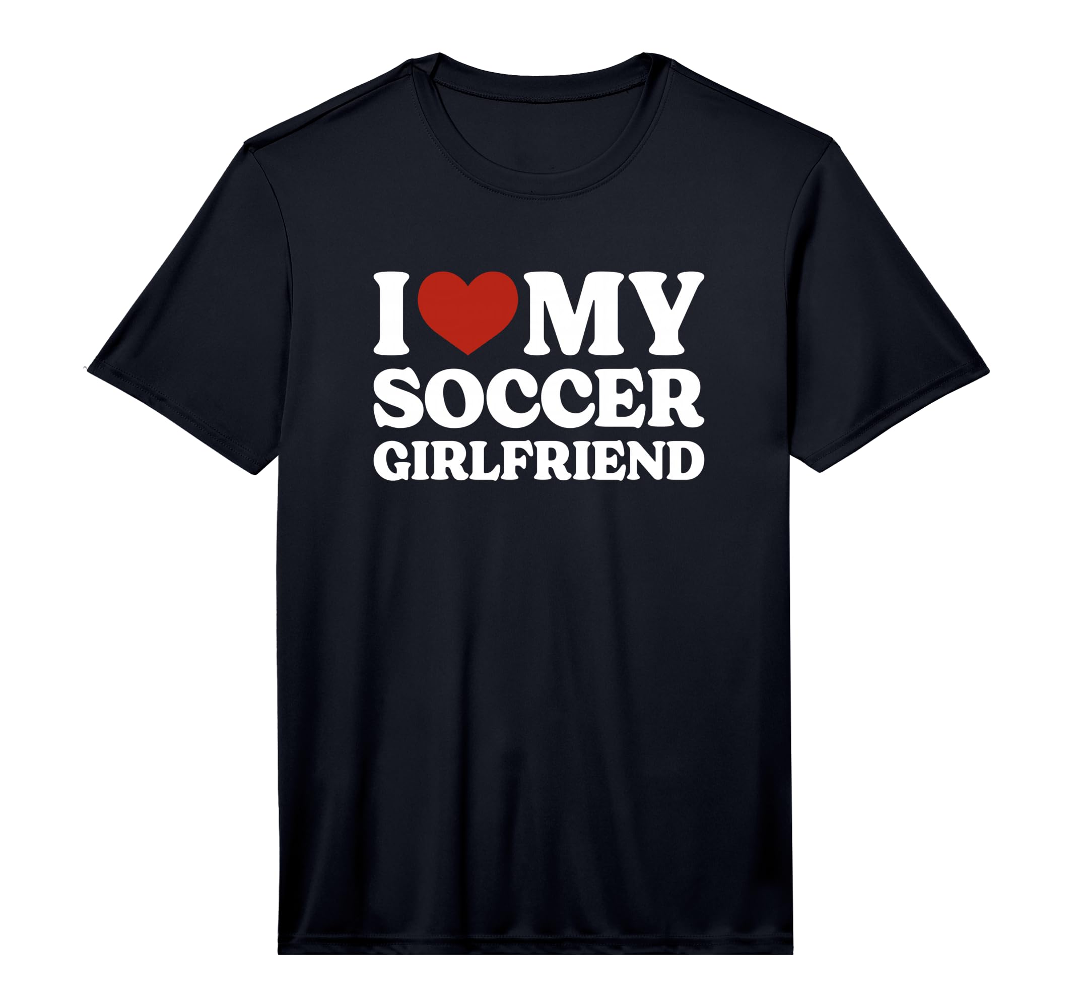 I Love My Soccer Girlfriend Soccer T-Shirt - Casual Everyday Wear Unisex