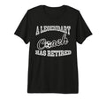 Legendary Soccer Coach Has Retired T-Shirt - Trendy Graphic Men Women