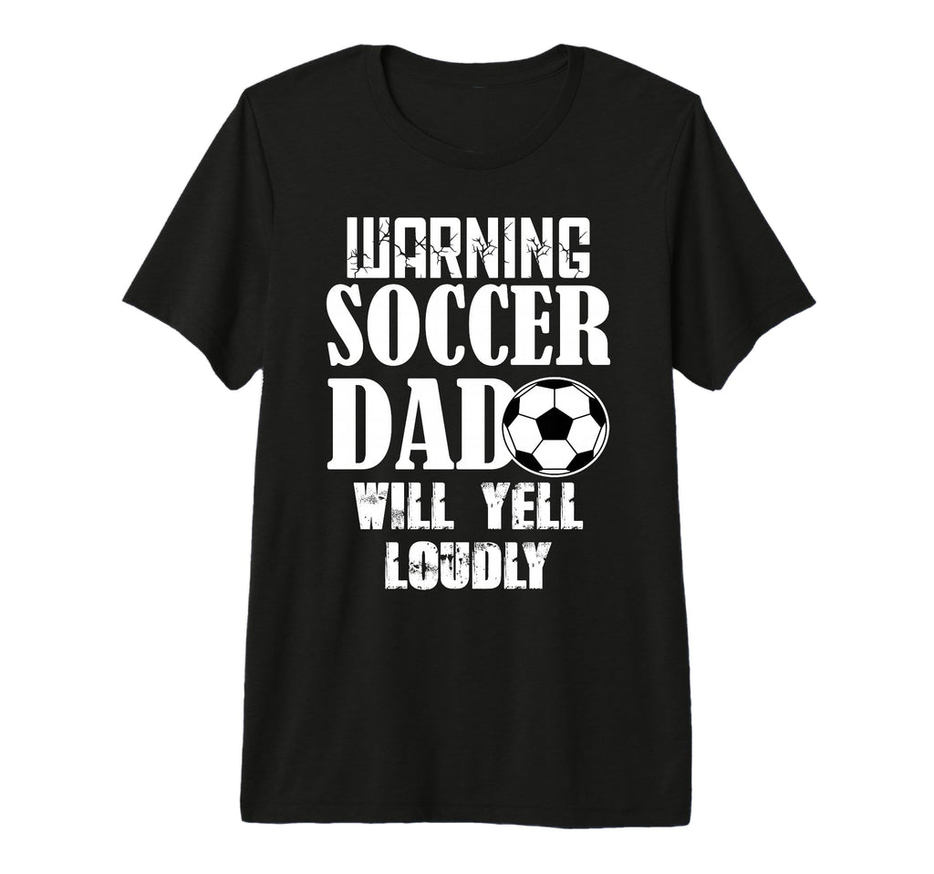 Warning Soccer Dad Will Yell Loudly T-Shirt - Streetwear Style for Adults