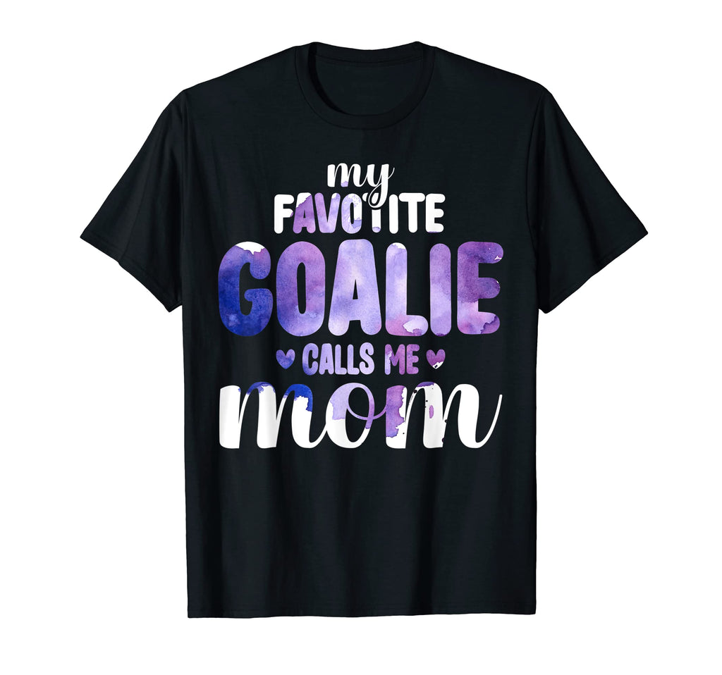 My Favorite Goalie Calls Me Mom Mother T-Shirt - Graphic Print Unisex