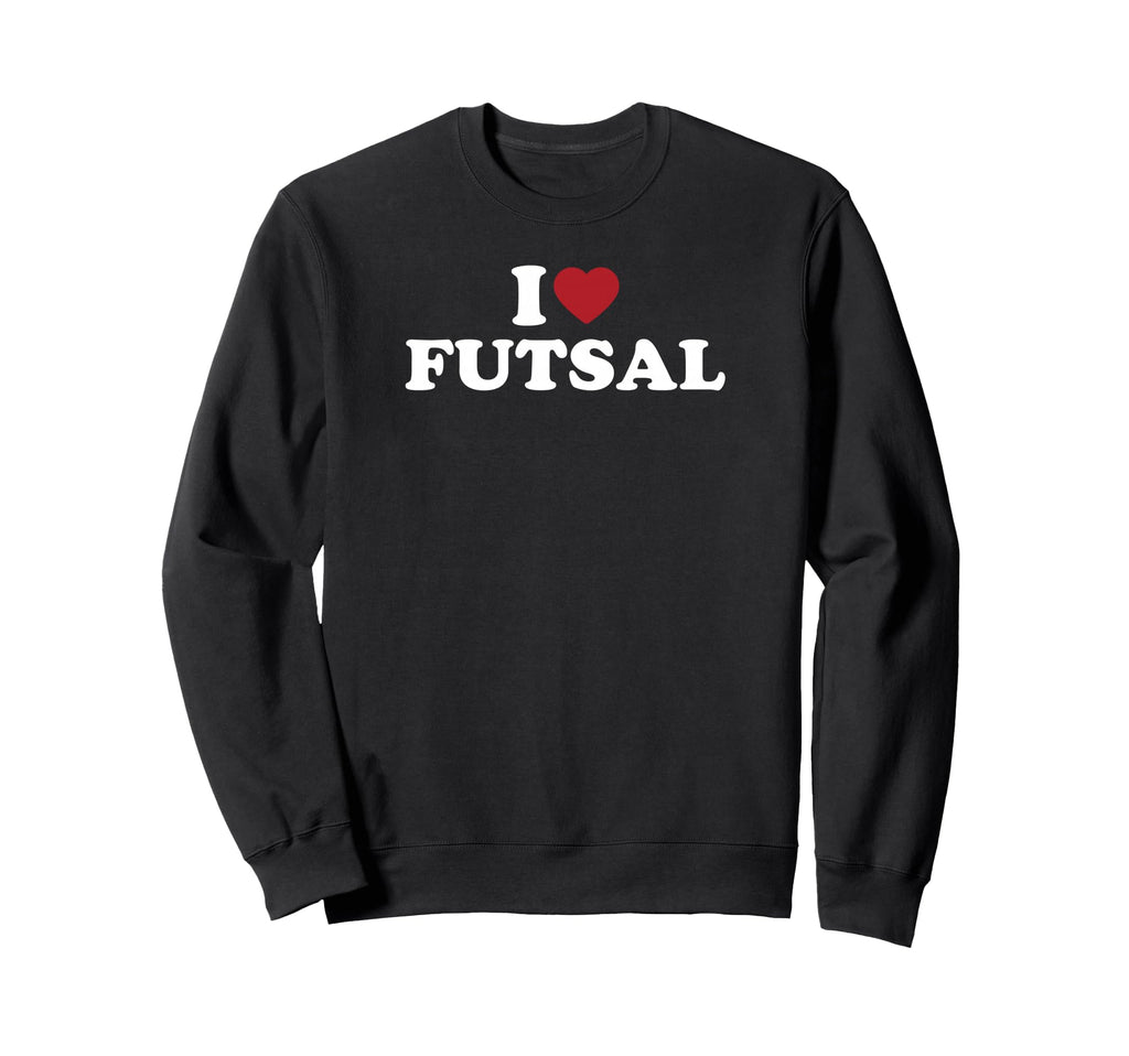 I Love Futsal Sweatshirt - Streetwear Style for Adults