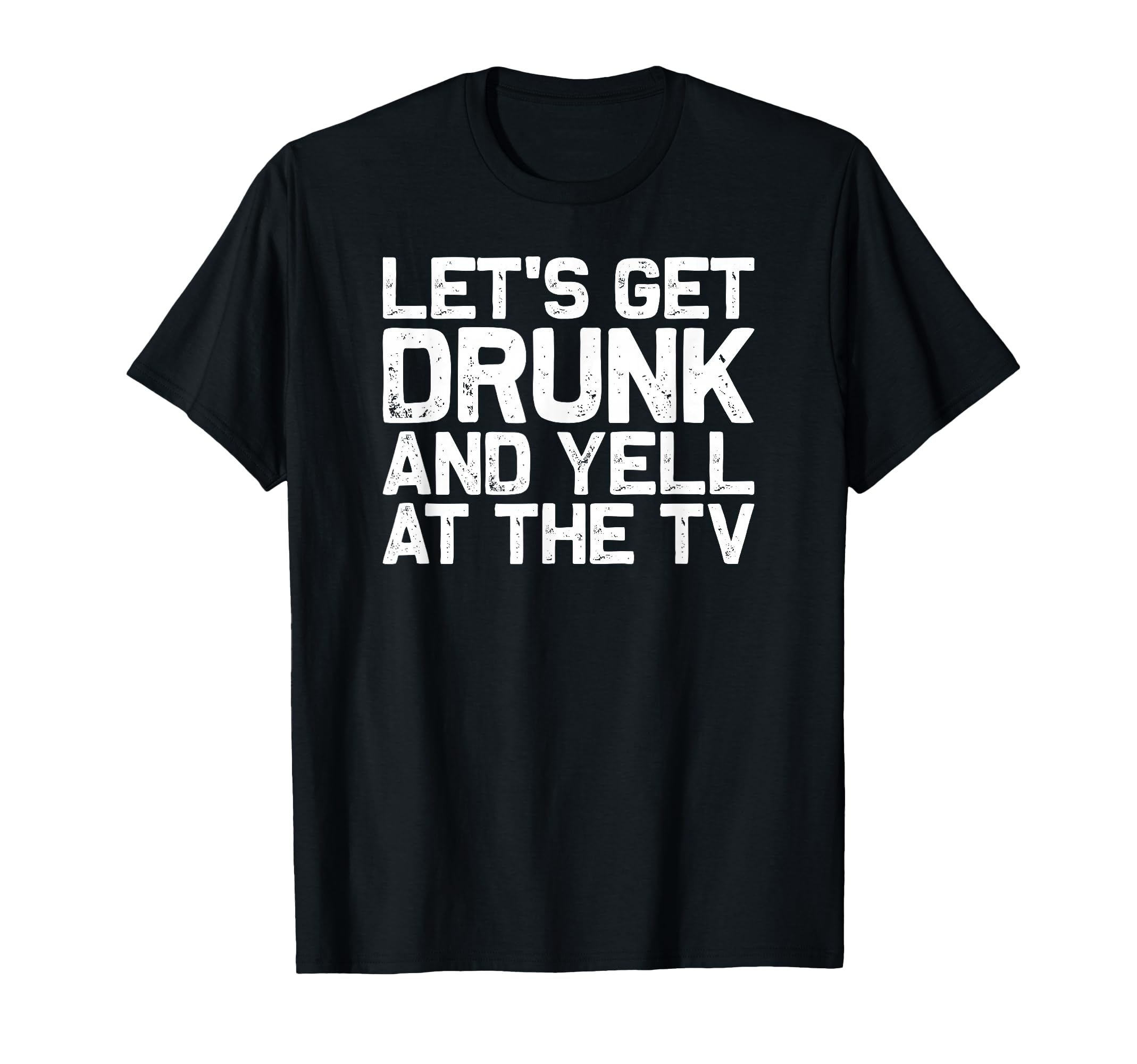 Funny Football Soccer Fan Lets Get Drunk T-Shirt - Graphic Print Unisex