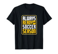 Always Ready Soccer Season Football Lover T-Shirt - Unique Graphic Unisex