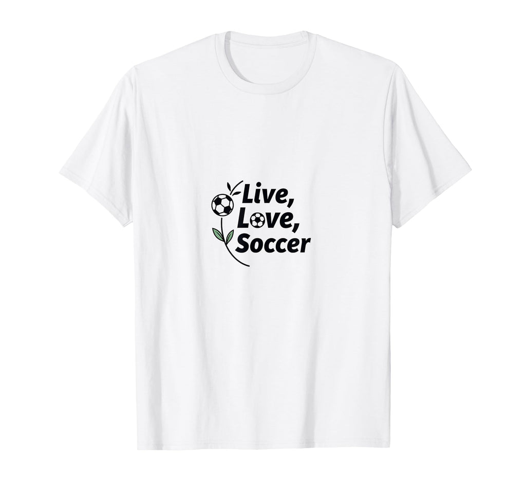 Live Love Soccer Womens Sports T-Shirt - Aesthetic Graphic for Adults