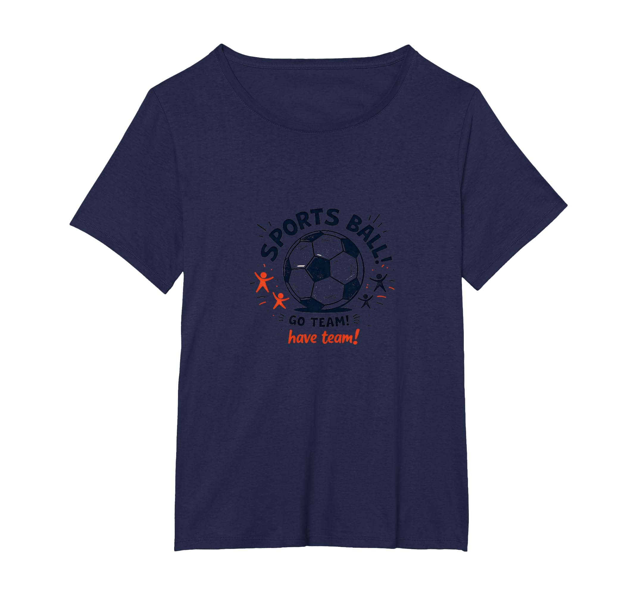 Sports Ball Go Team Have Team Soccer Fan T-Shirt - Unique Graphic Unisex