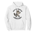 Off To Watch Soccer Mom Funny Hoodie - Casual Everyday Wear Men Women