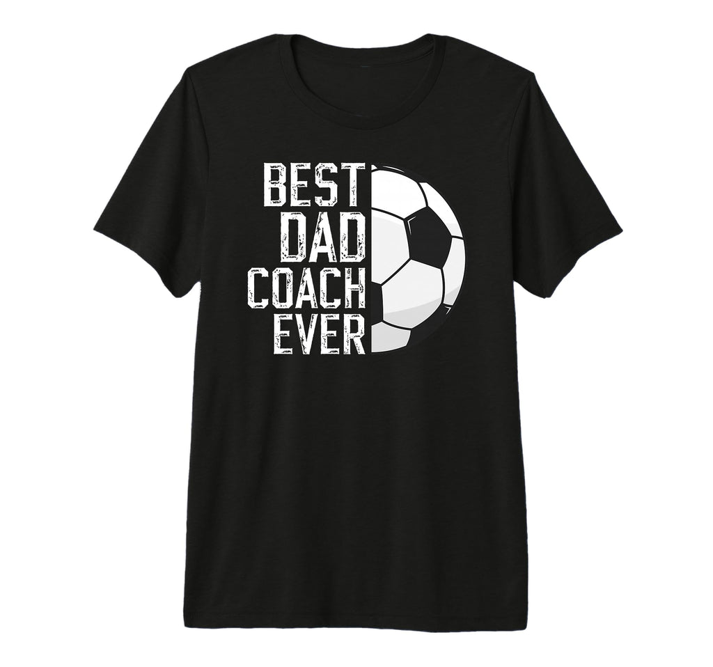 Mens Best Dad Coach Ever Soccer Coach T-Shirt - Custom Art Print Men Women