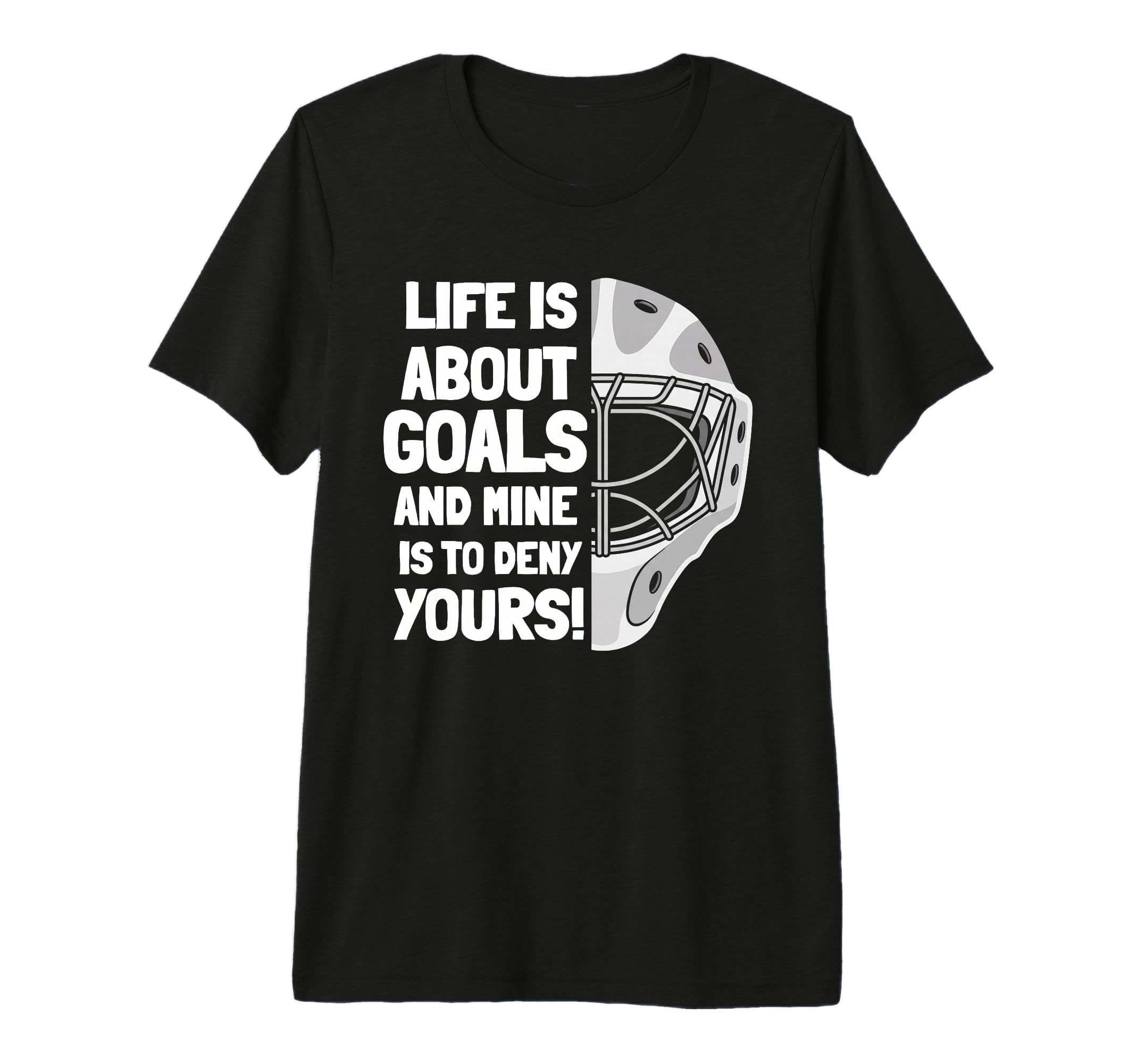 Life Is About Goals And Mine Is To Deny T-Shirt - Minimalist Print Unisex