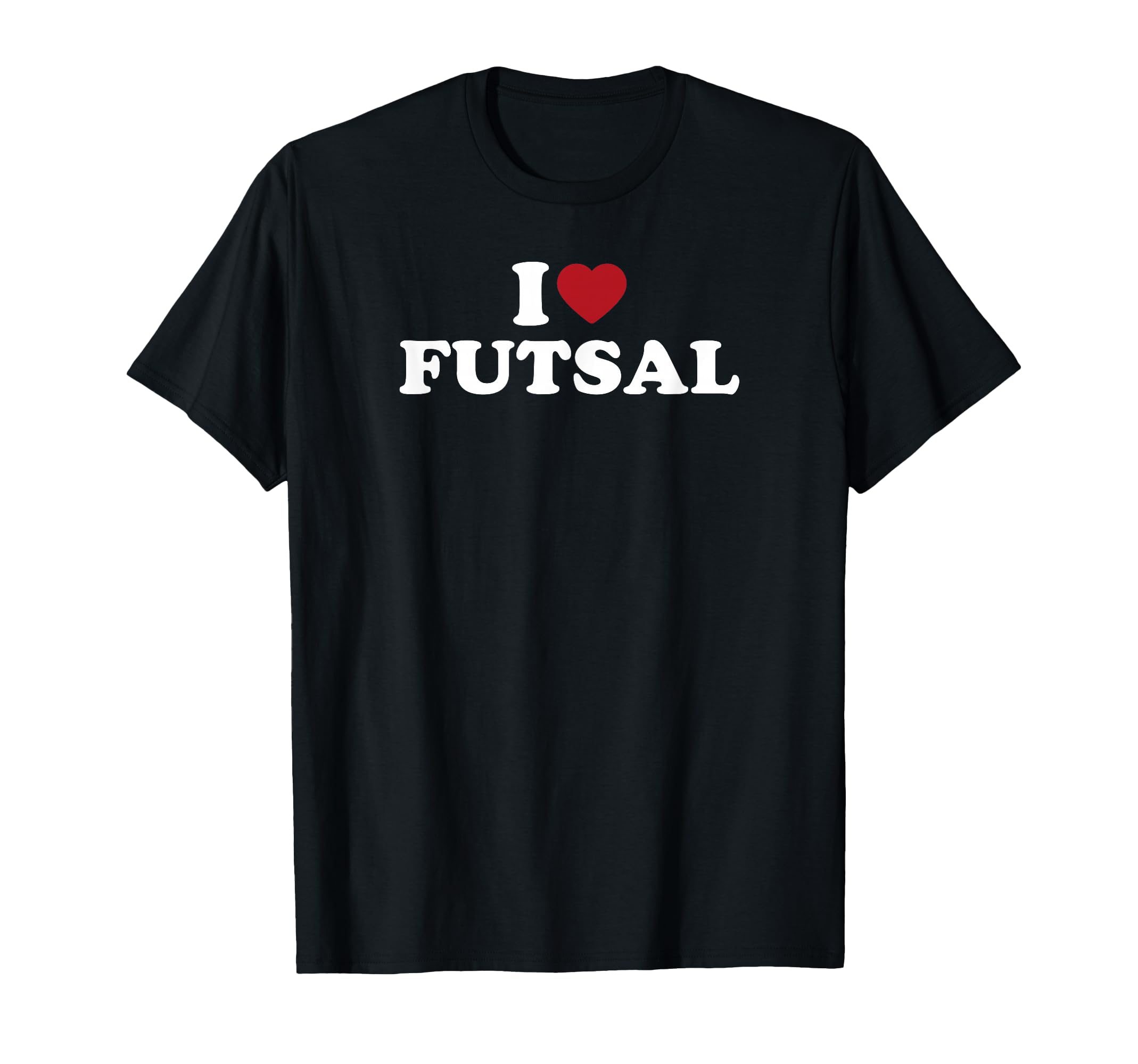 I Love Futsal T-Shirt - Novelty Apparel Men Women