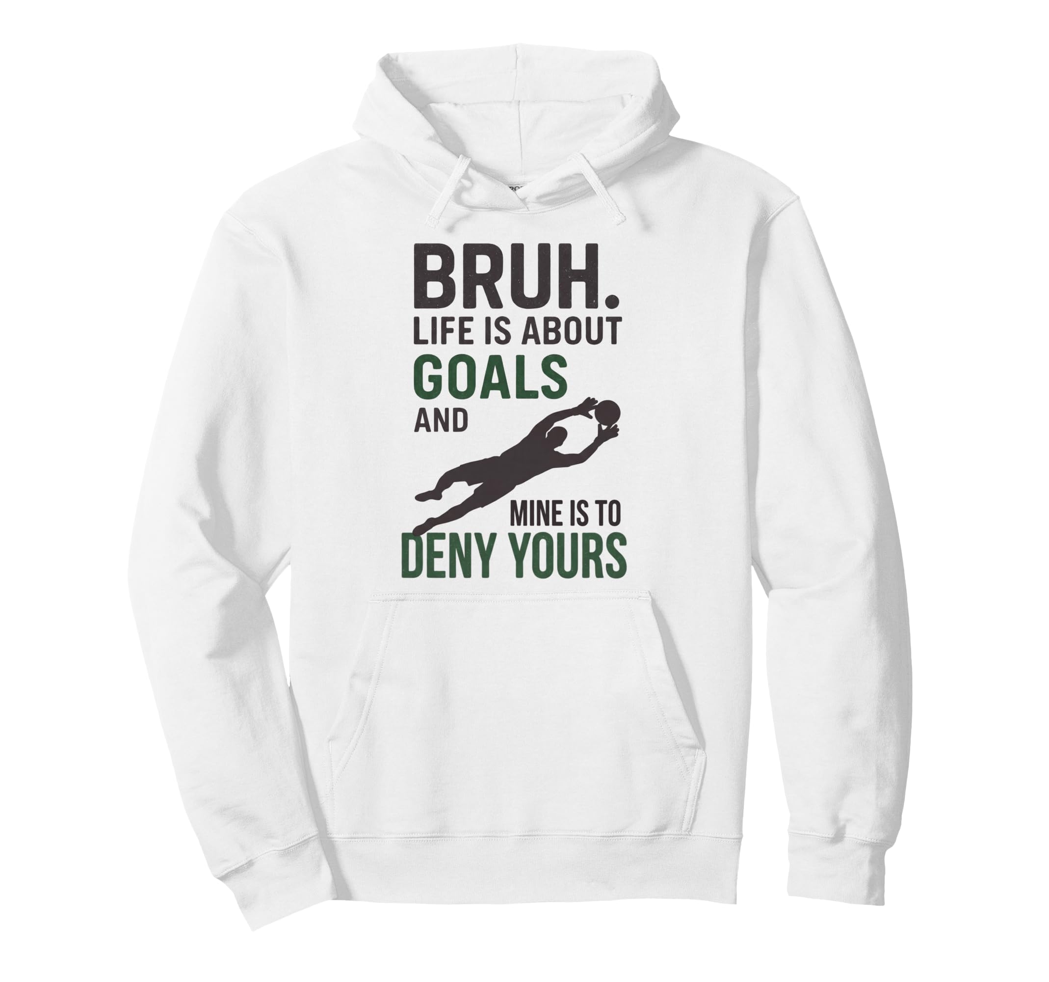 Bruh Life Is About Goals And Mine Is To Hoodie - Trendy Graphic Men Women