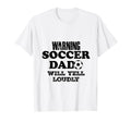 Soccer Dad Will Yell Loudly Funny T-Shirt - Novelty Apparel for Adults