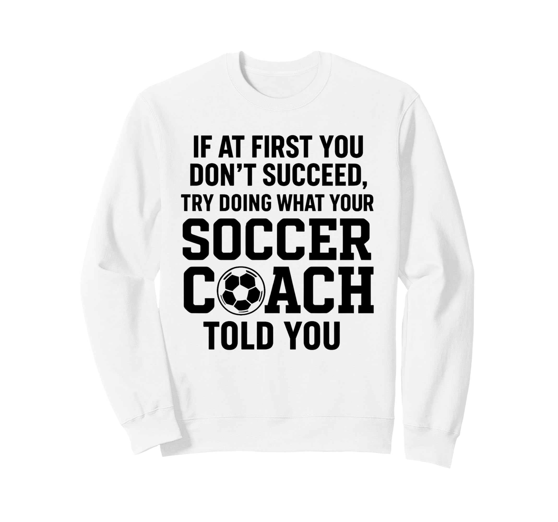 If First You Dont Succeed Try Doing Sweatshirt - Minimalist Print Unisex