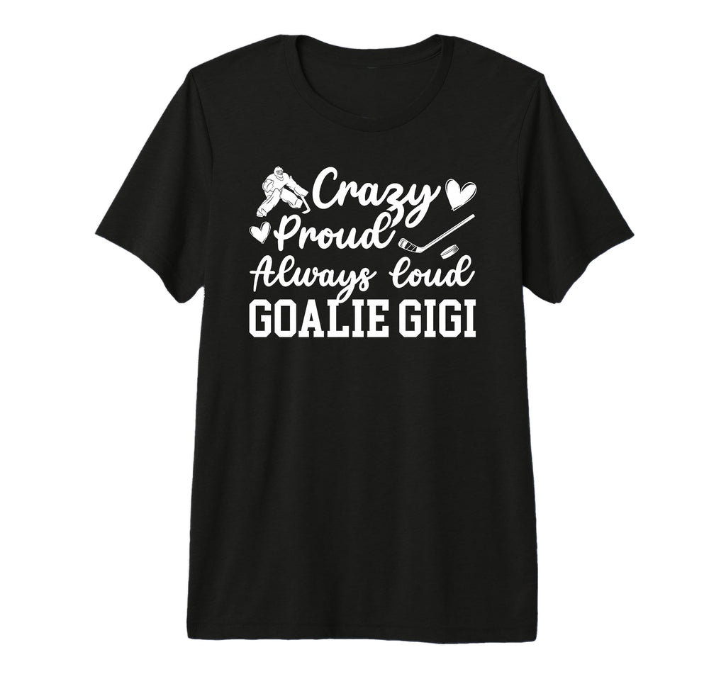 Crazy Proud Hockey Goalie Gigi Hockey T-Shirt - Fun Novelty Design Unisex