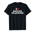 I Love Soccer Stadiums T-Shirt - Casual Everyday Wear Unisex