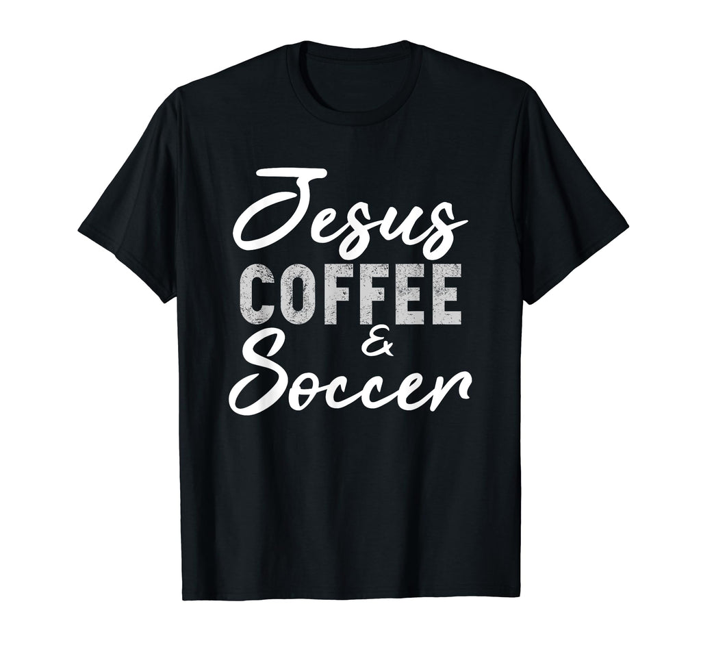 Jesus Coffee And Soccer Funny T-Shirt - Fun Novelty Design for Adults