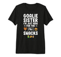Funny Soccer Goalie Sister Soccer T-Shirt - Aesthetic Graphic Unisex