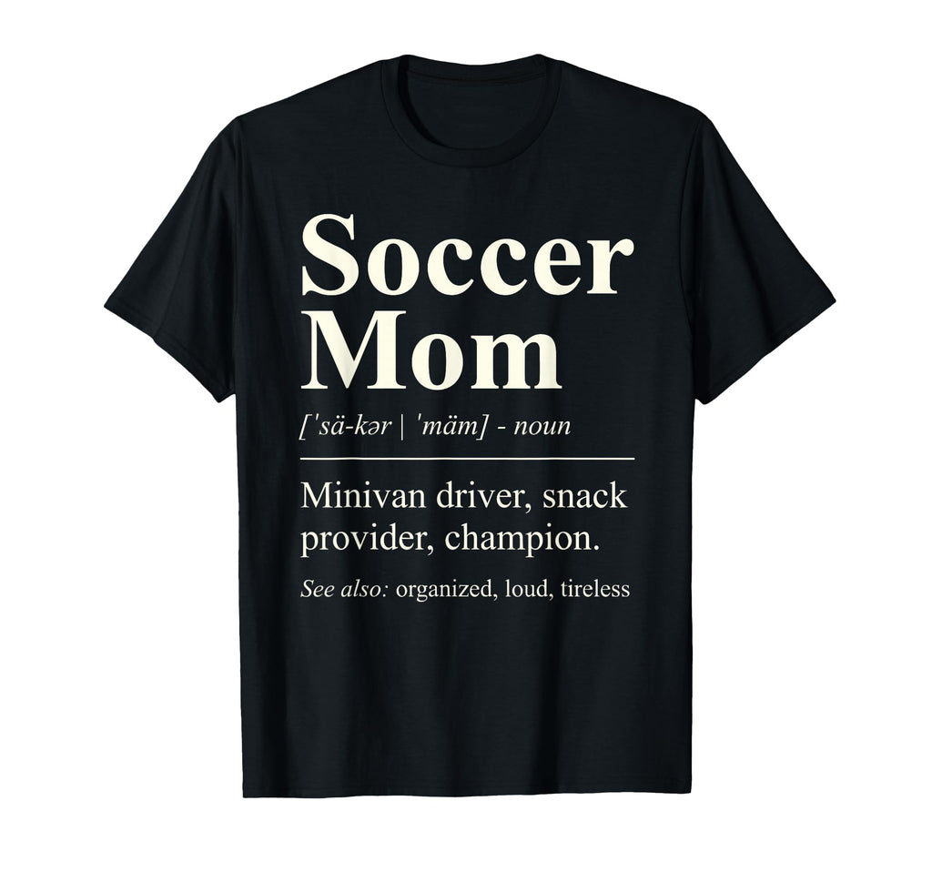 Soccer Mom Funny Definition T-Shirt - Casual Everyday Wear Men Women