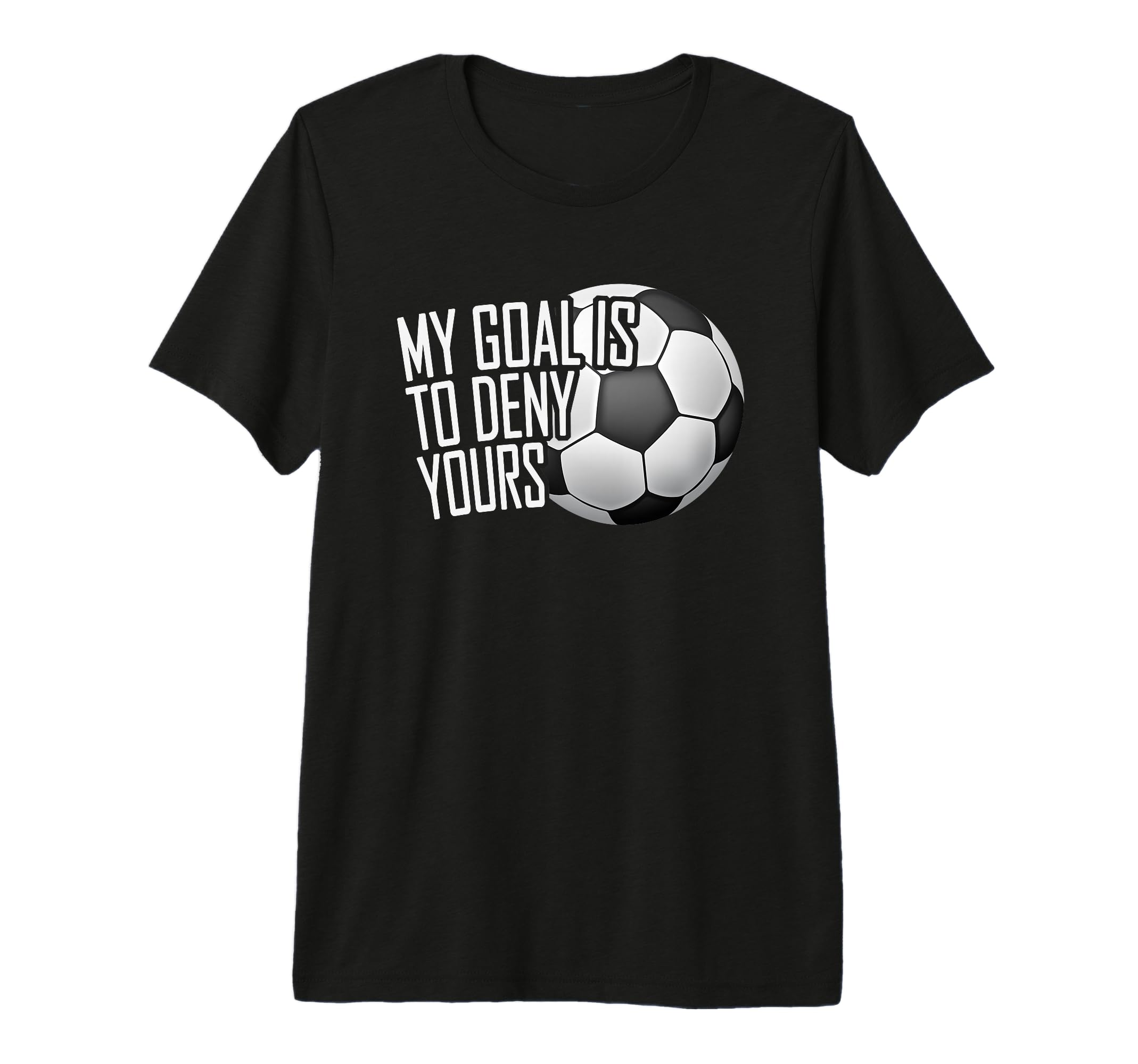 My Goal Is To Deny Yours Soccer T-Shirt - Aesthetic Graphic Men Women