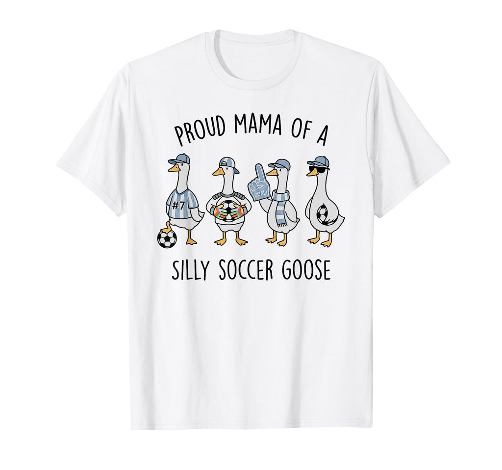 Proud Mama Silly Soccer Goose Mother T-Shirt - Custom Art Print Men Women