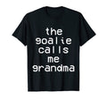 Goalie Calls Me Grandma Soccer Trendy T-Shirt - Graphic Print Unisex