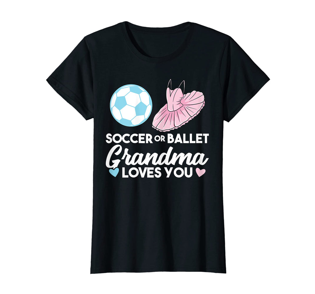 Womens Soccer Or Ballet Grandma Loves You T-Shirt - Trendy Graphic Unisex