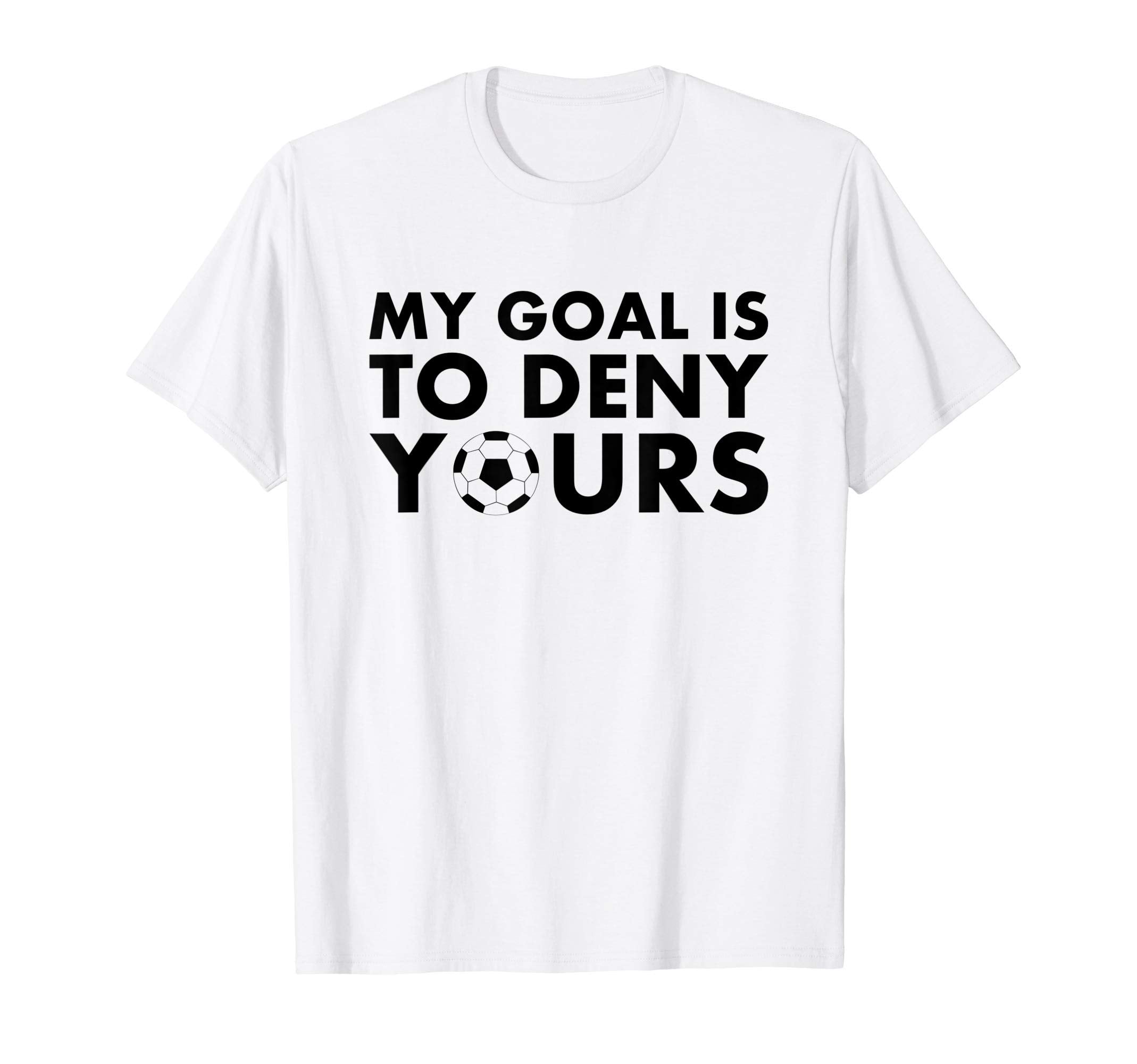 Funny My Goal Is To Deny Yours T-Shirt - Casual Everyday Wear for Adults