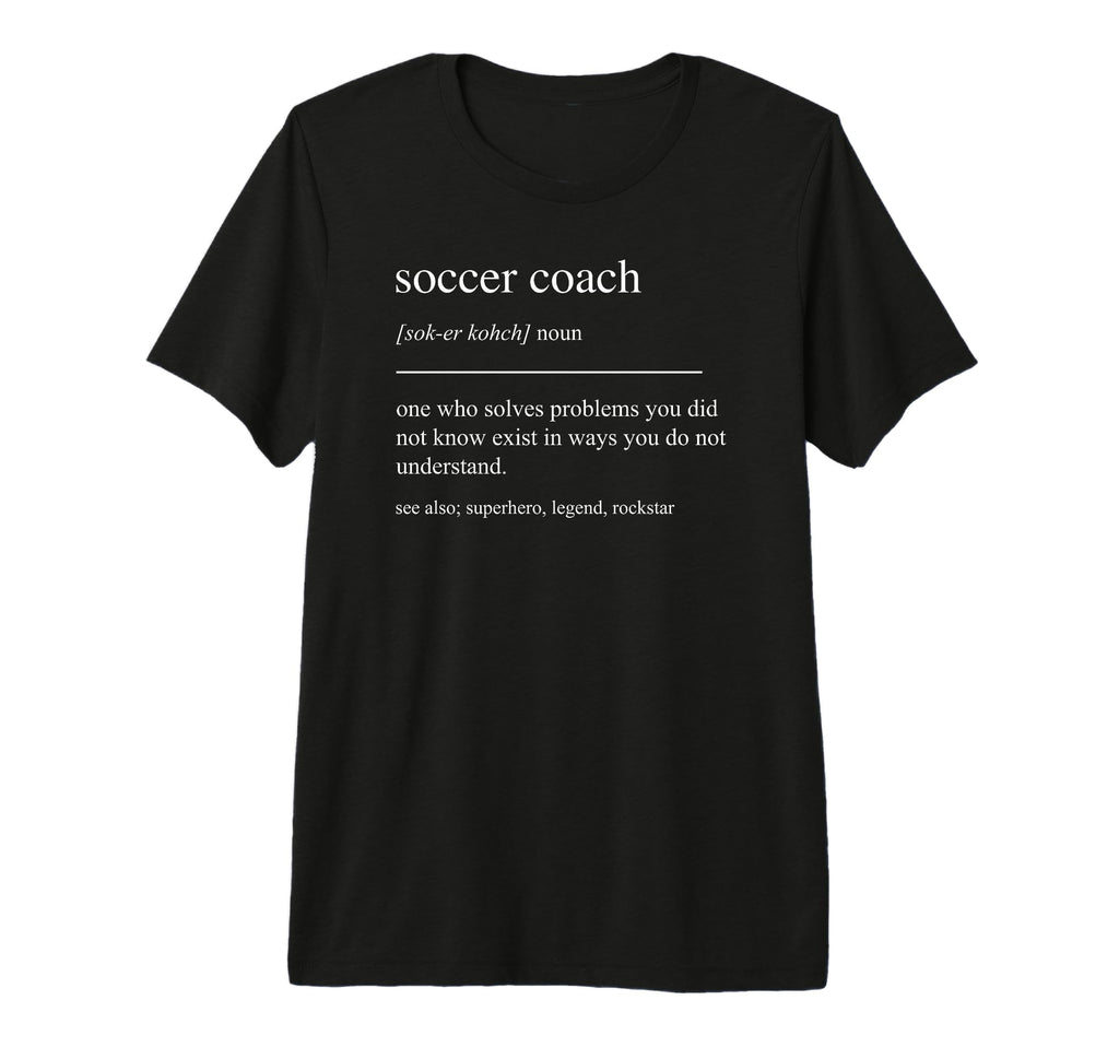 Funny Soccer Coach Definition T-Shirt - Unique Graphic Men Women