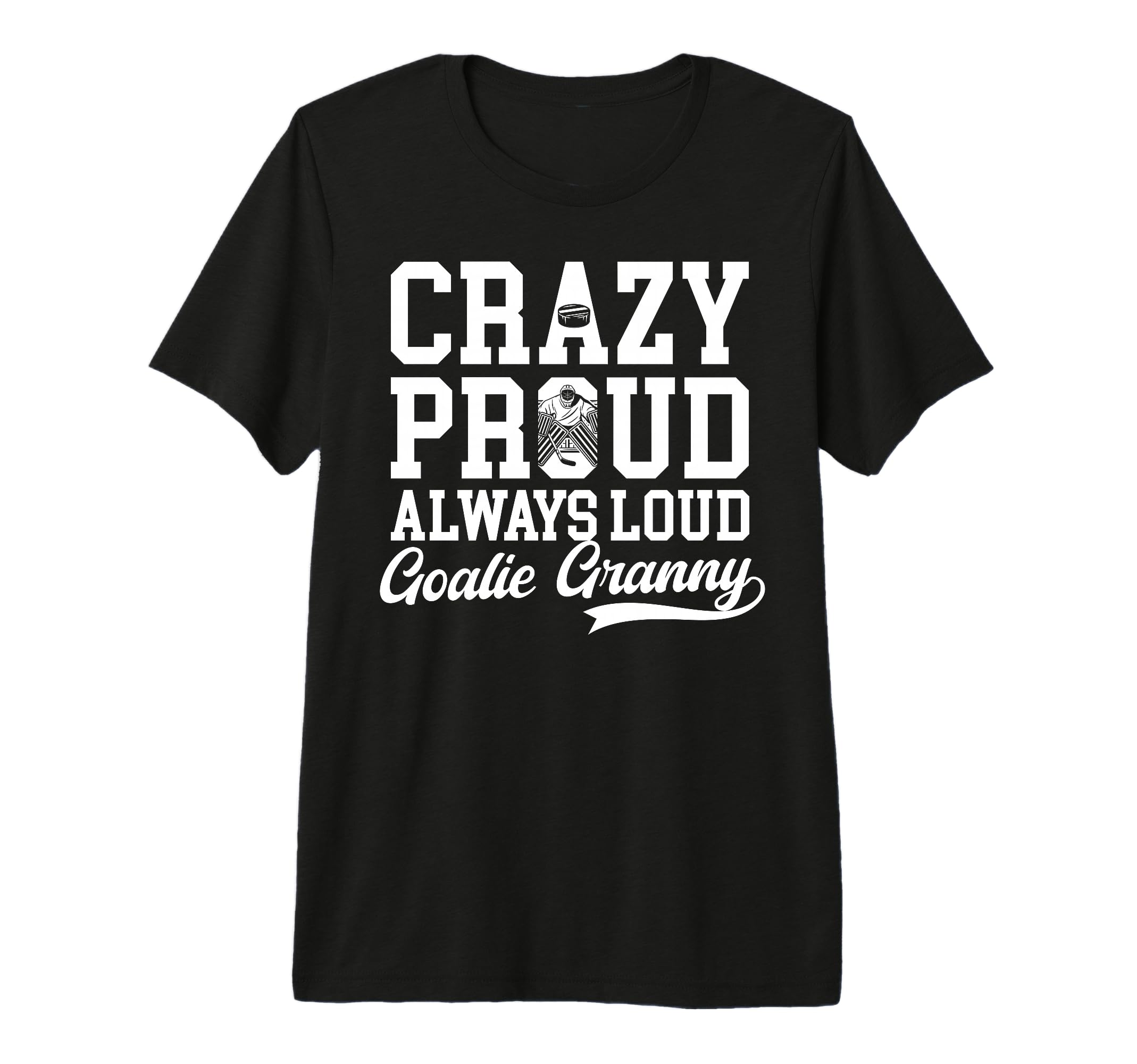 Crazy Proud Hockey Goalie Granny T-Shirt - Casual Everyday Wear Unisex