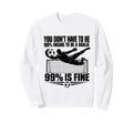 You Dont Have To Be 100 Insane To Sweatshirt - Trendy Graphic for Adults