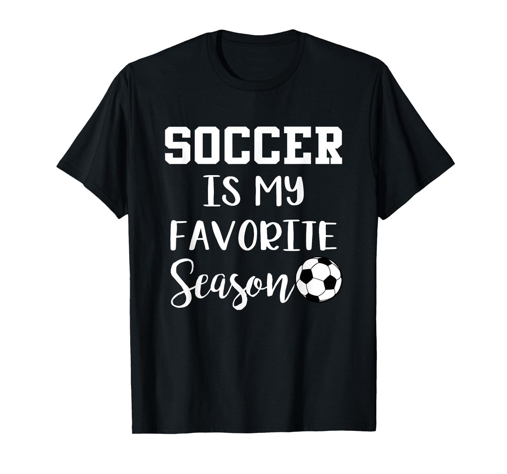 Soccer Is My Favorite Season T-Shirt - Streetwear Style Unisex