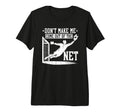 Dont Make Me Come Out Net Soccer T-Shirt - Casual Everyday Wear for Adults