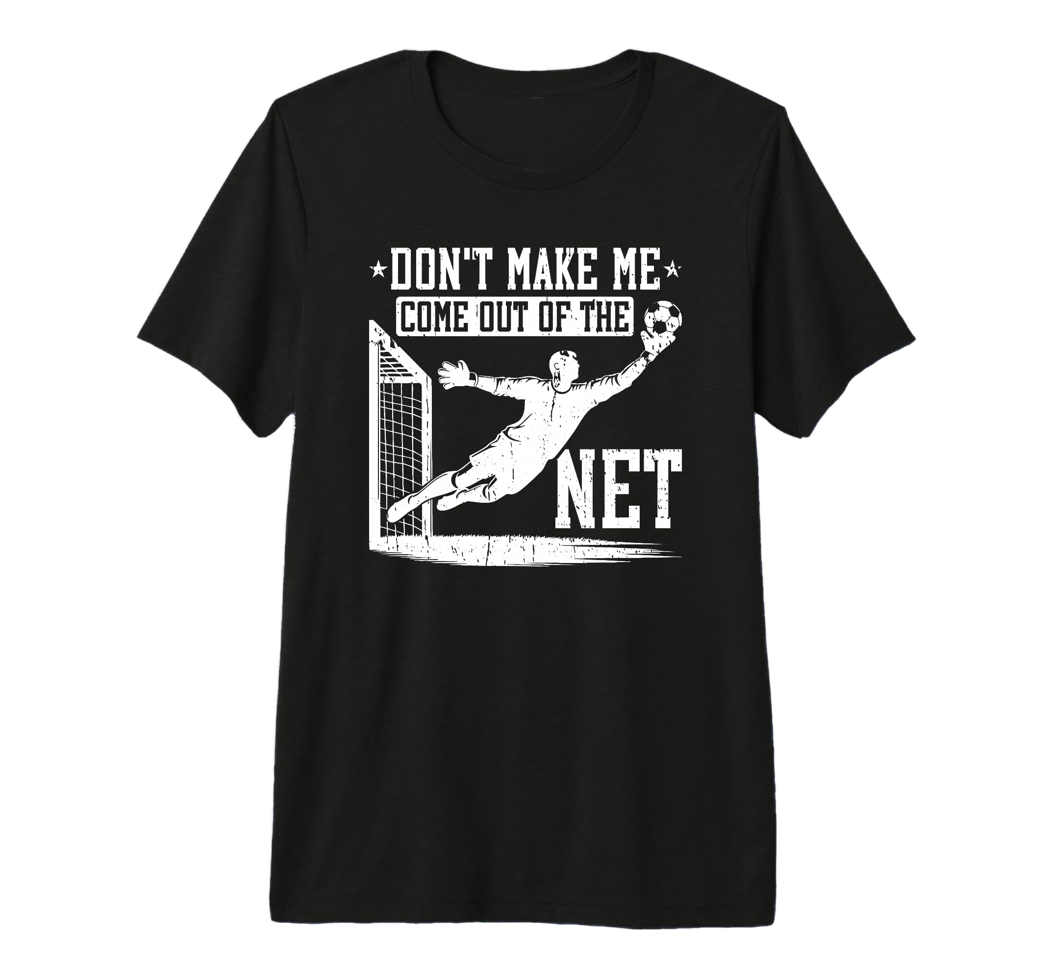 Dont Make Me Come Out Net Soccer T-Shirt - Casual Everyday Wear for Adults