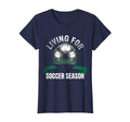 Living Soccer Season T-Shirt - Novelty Apparel Unisex