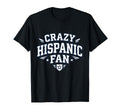 Crazy Hispanic Fan Funny Game Day T-Shirt - Fun Novelty Design Unisex
