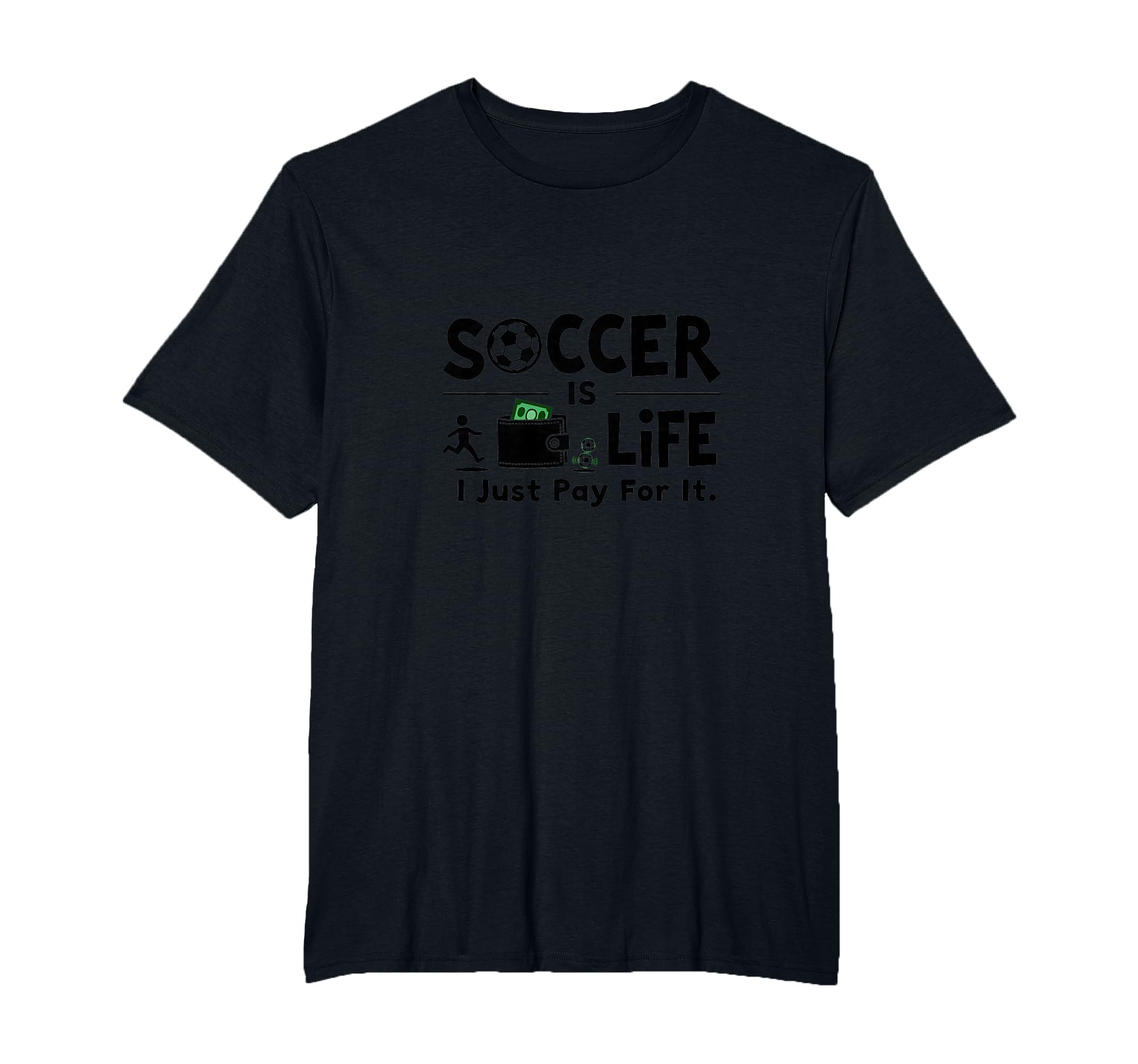 Soccer Is Life I Just Pay It Mens Big And T-Shirt - Novelty Apparel Unisex