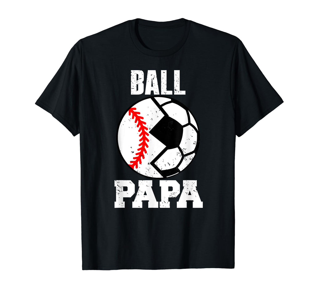 Ball Papa Funny Soccer Baseball Papa T-Shirt - Novelty Apparel Unisex