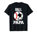Ball Papa Funny Soccer Baseball Papa T-Shirt - Novelty Apparel Unisex