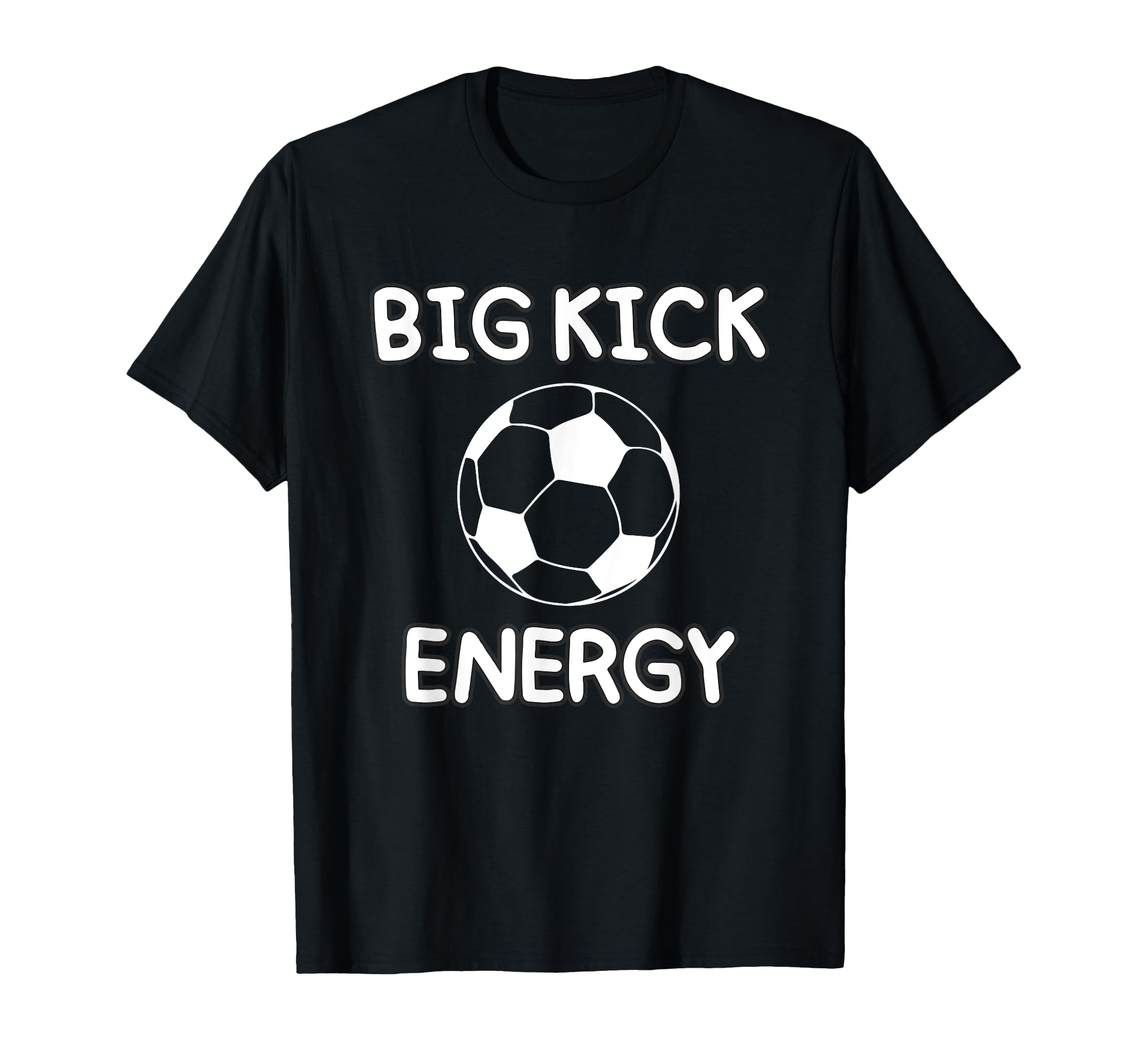 Big Kick Energy Funny Soccer Sports T-Shirt - Minimalist Print Unisex