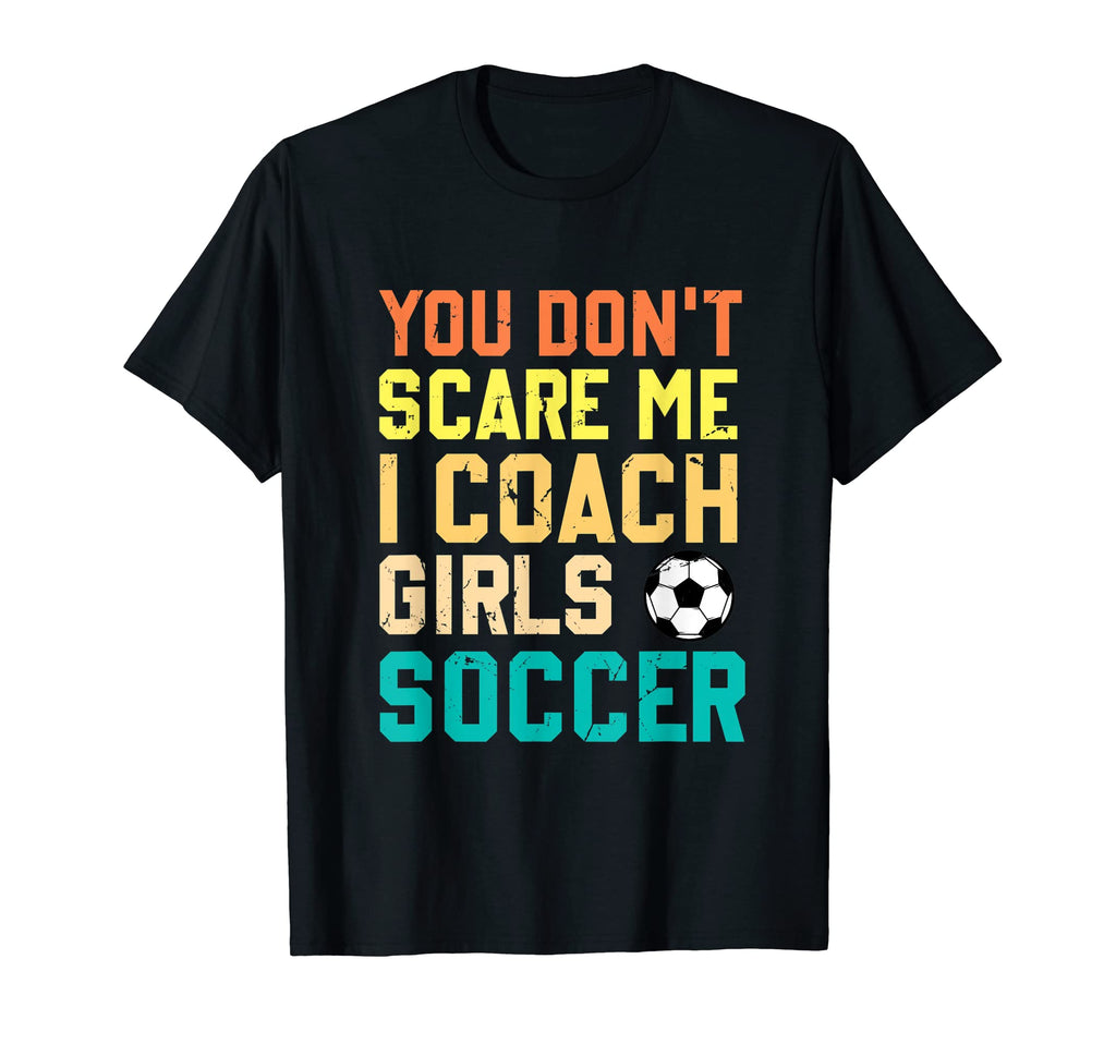You Dont Scare Me I Coach Soccer Sports T-Shirt - Trendy Graphic Unisex