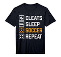 Cleats Sleep Soccer Repeat Funny Fans T-Shirt - Streetwear Style Unisex