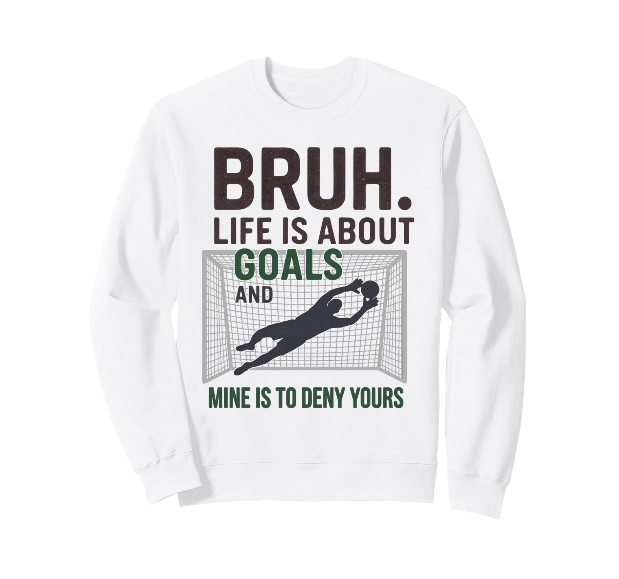 Bruh Life Is About Goals And Mine Is Sweatshirt - Streetwear Style Unisex