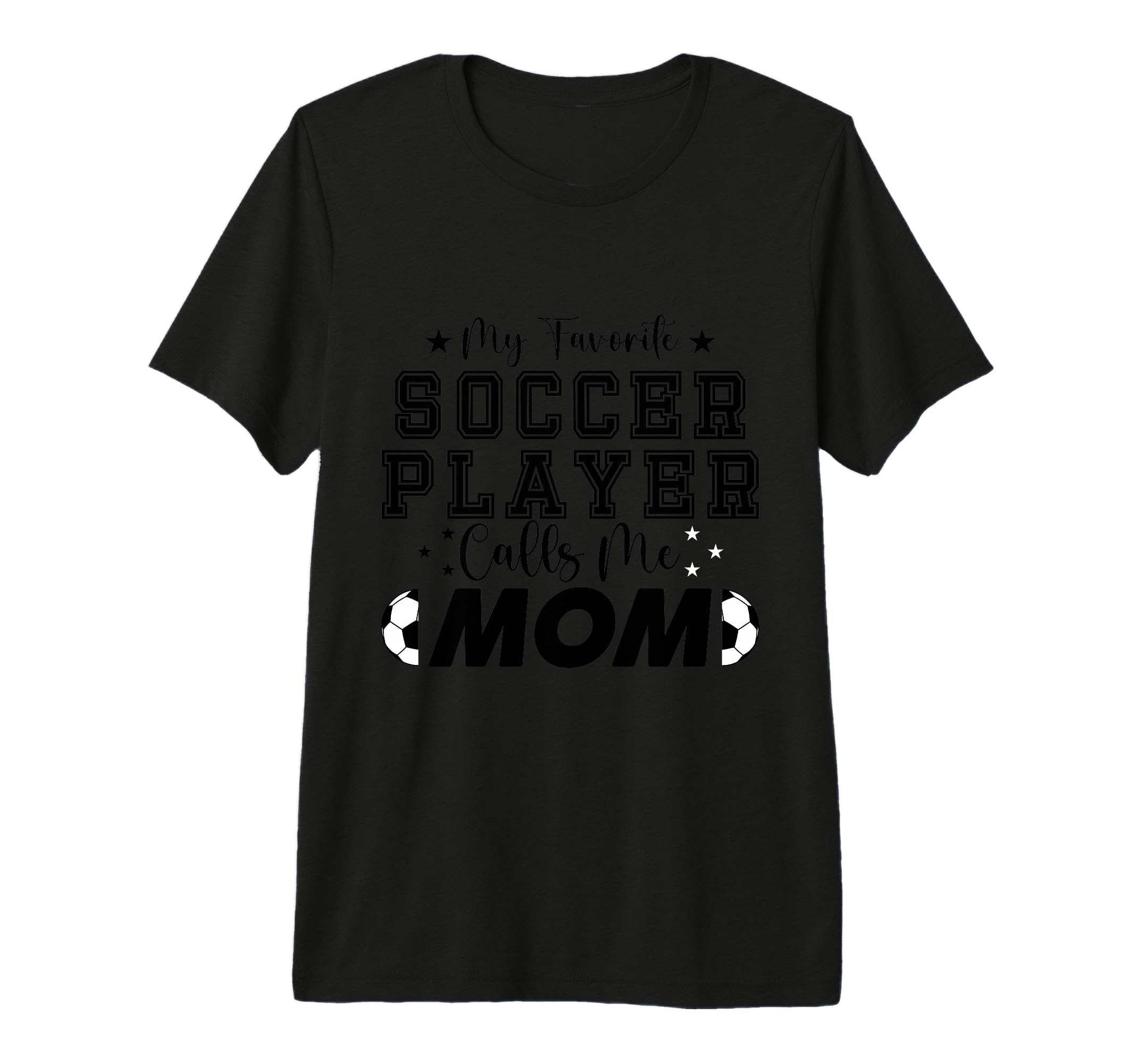 My Favorite Soccer Player Calls Me Mom T-Shirt - Unique Graphic Unisex