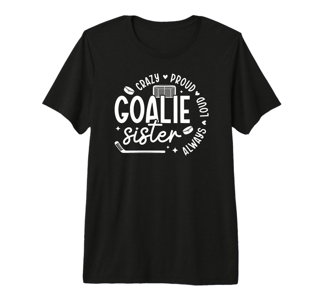 Crazy Proud Hockey Goalie Sister T-Shirt - Casual Everyday Wear for Adults