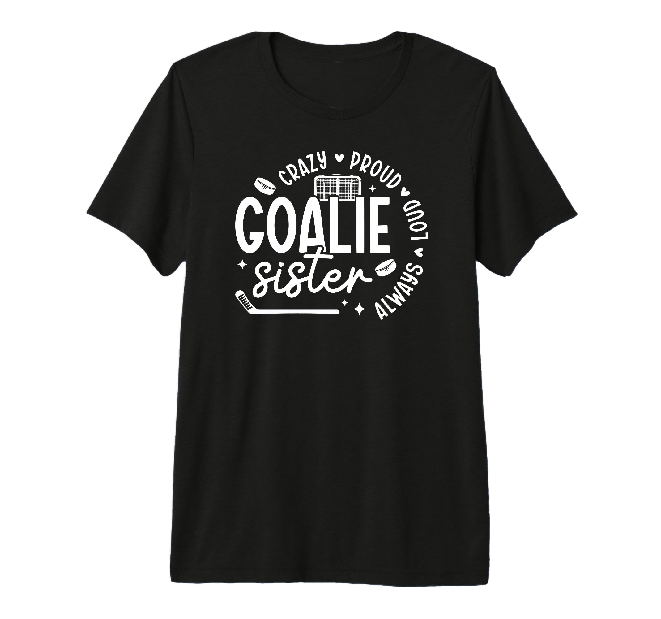 Crazy Proud Hockey Goalie Sister T-Shirt - Casual Everyday Wear for Adults